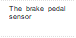 The brake pedal sensor

