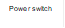 Power switch

