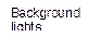 Background lights