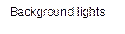 Background lights